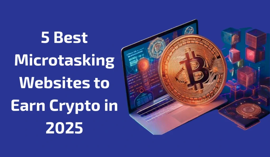 5 Best Microtasking Websites to Earn Crypto in 2025