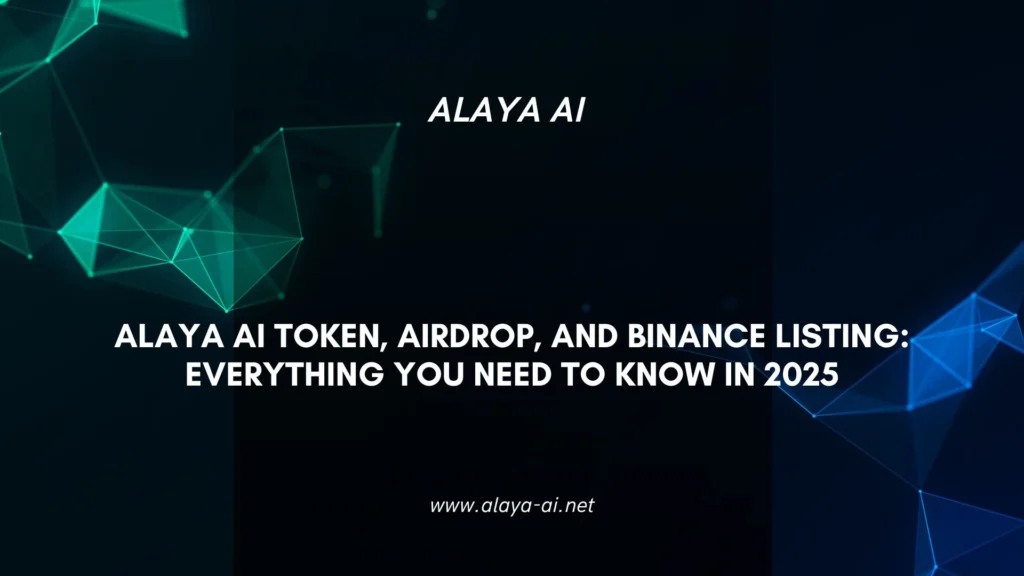 Alaya AI Token, Airdrop, and Binance Listing