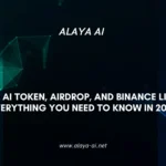 Alaya AI Token, Airdrop, and Binance Listing