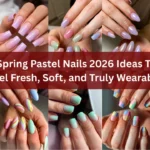 21 Spring Pastel Nails 2026 Ideas That Feel Fresh, Soft, and Truly Wearable